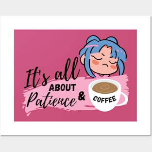 It's all about patience & coffee Posters and Art